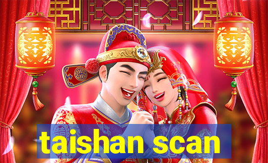 taishan scan