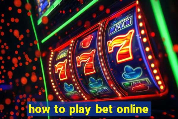 how to play bet online