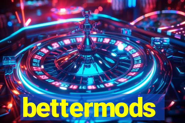 bettermods