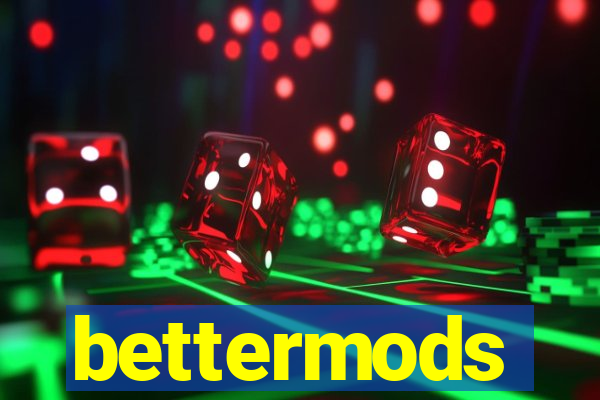 bettermods