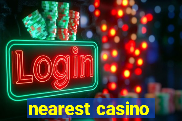 nearest casino