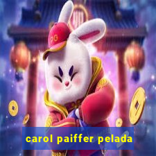 carol paiffer pelada