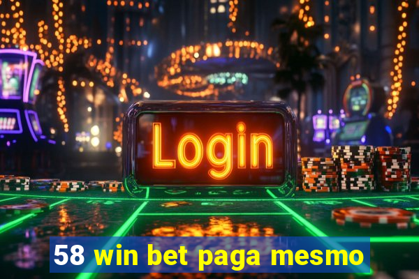 58 win bet paga mesmo