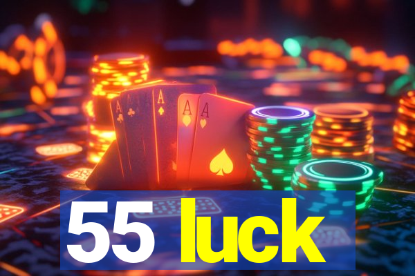 55 luck