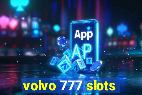 volvo 777 slots