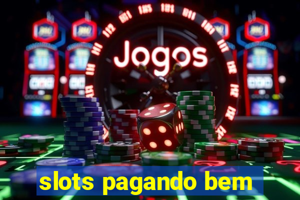 slots pagando bem