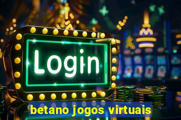 betano jogos virtuais