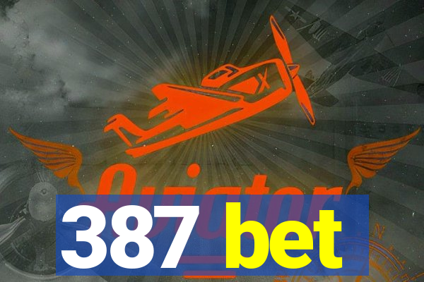 387 bet