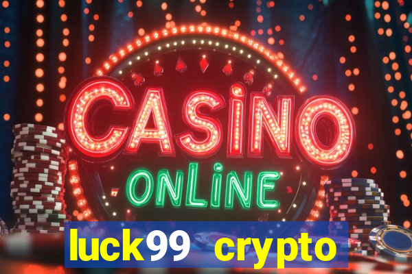 luck99 crypto casino games