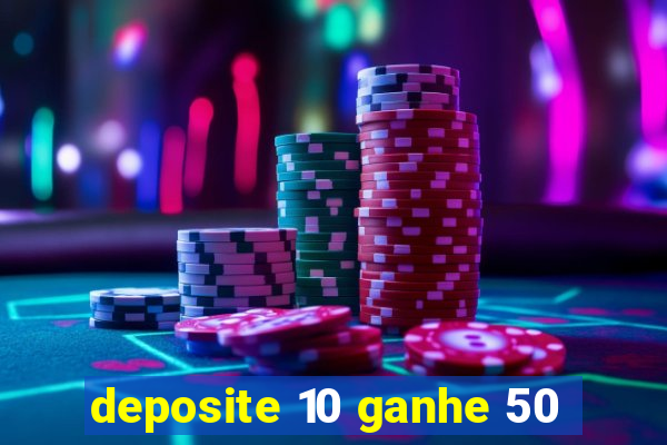 deposite 10 ganhe 50