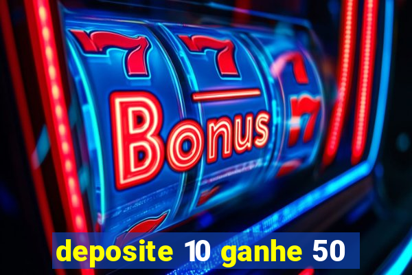 deposite 10 ganhe 50