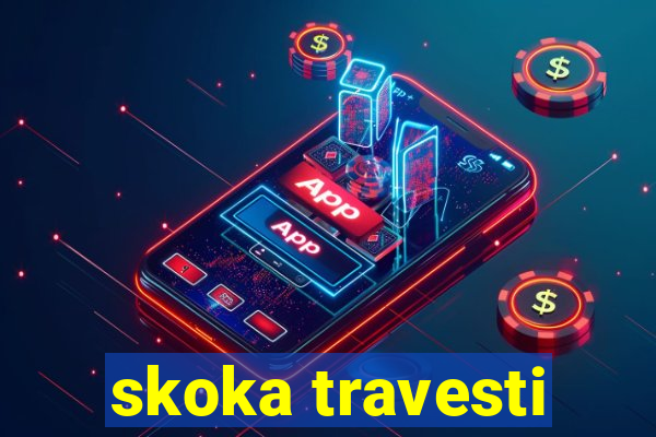 skoka travesti