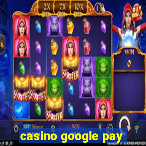 casino google pay