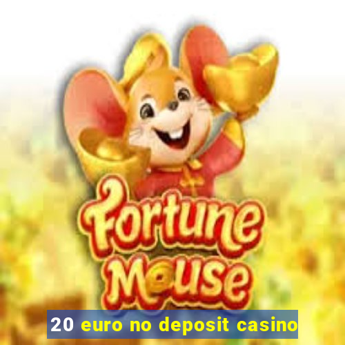 20 euro no deposit casino