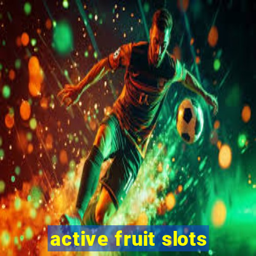 active fruit slots