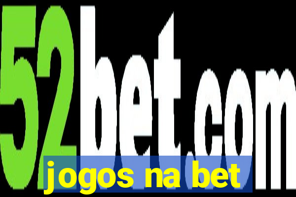 jogos na bet