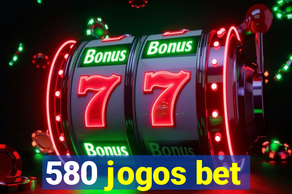 580 jogos bet