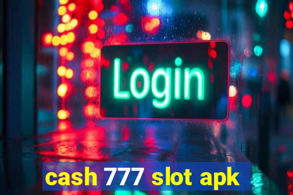 cash 777 slot apk