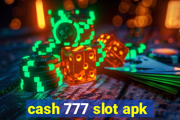 cash 777 slot apk