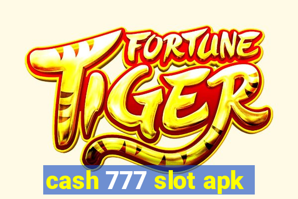 cash 777 slot apk