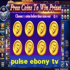 pulse ebony tv