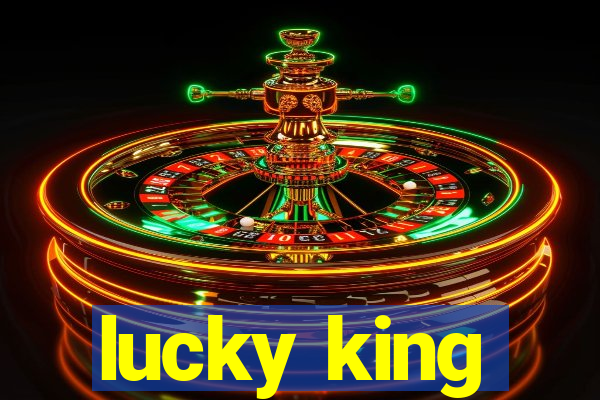 lucky king