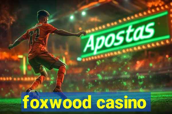 foxwood casino