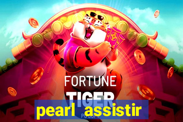 pearl assistir online megaflix