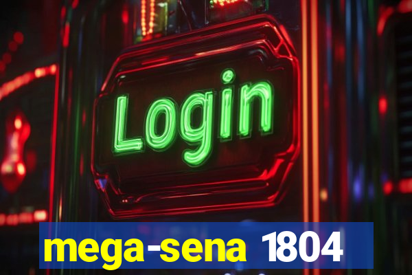 mega-sena 1804