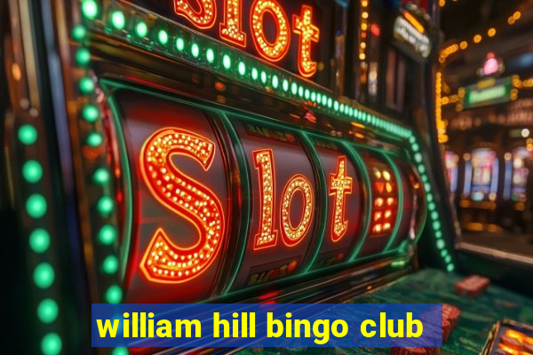 william hill bingo club