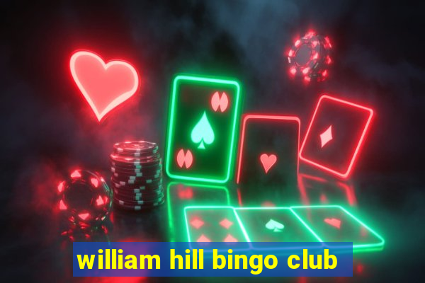 william hill bingo club