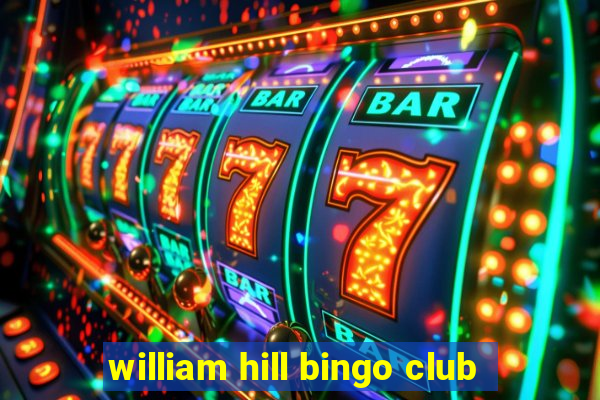 william hill bingo club