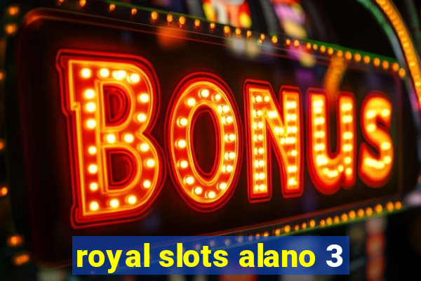 royal slots alano 3