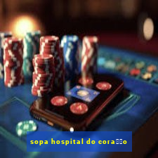 sopa hospital do cora莽茫o