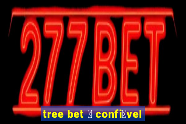 tree bet 茅 confi谩vel