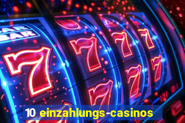 10 einzahlungs-casinos