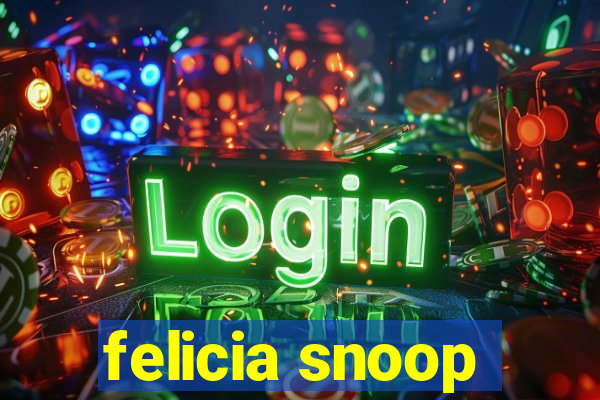 felicia snoop