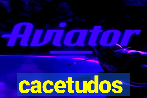 cacetudos