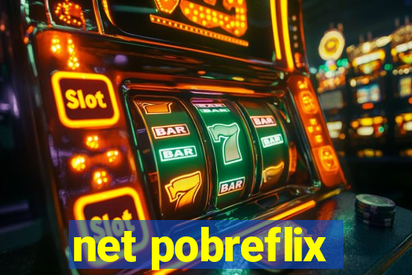 net pobreflix