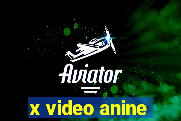 x video anine