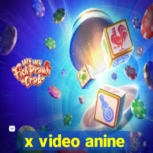 x video anine