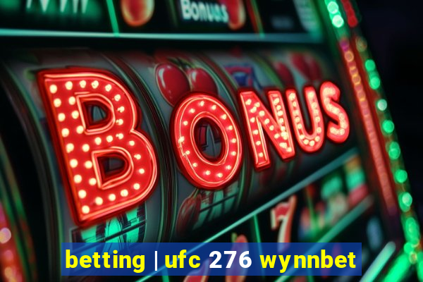 betting | ufc 276 wynnbet