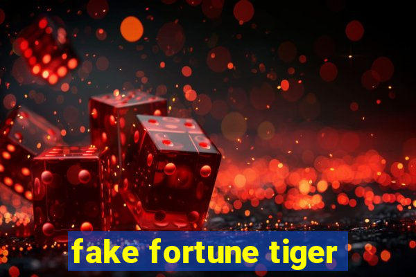 fake fortune tiger