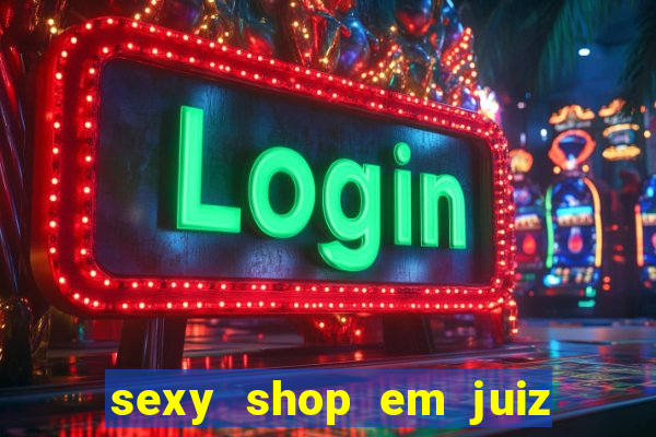 sexy shop em juiz de fora