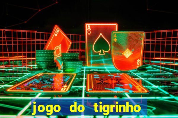 jogo do tigrinho bonus gratis