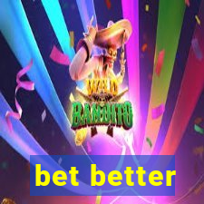 bet better