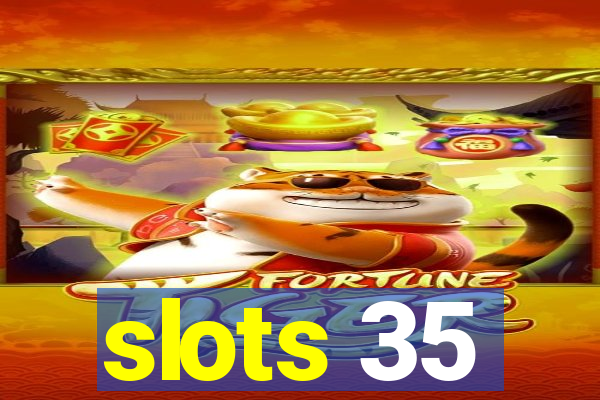 slots 35