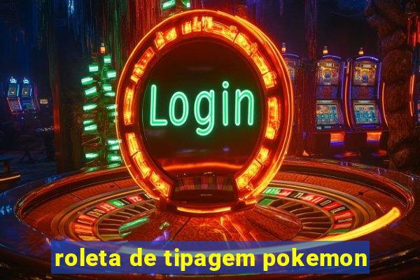 roleta de tipagem pokemon