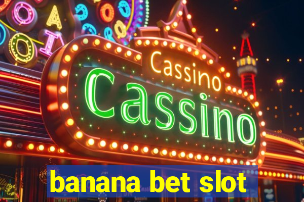 banana bet slot