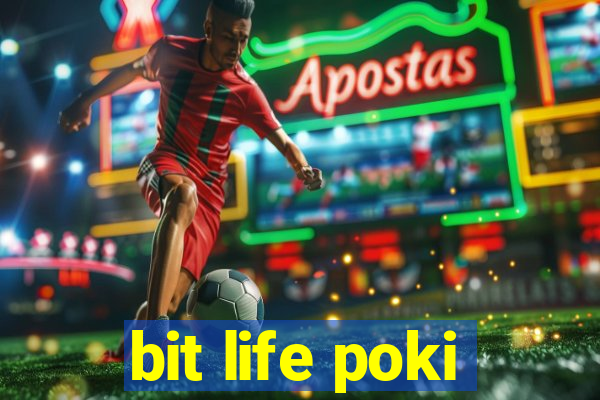 bit life poki